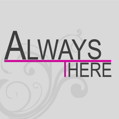 always there
